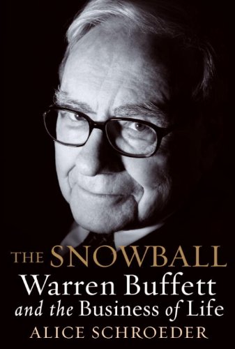 The Snowball: Warren Buffett and the Business of Life by Roger Lowenstein