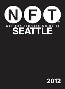 Not For Tourists Guide to Seattle: 2012 (Not for Tourists Guidebook)