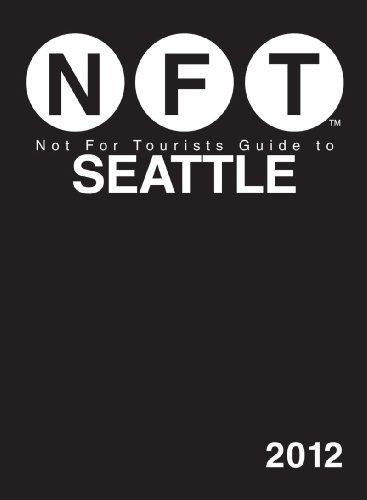 Not For Tourists Guide to Seattle: 2012 (Not for Tourists Guidebook) by Not For Tourists