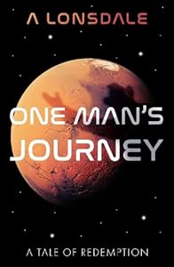 One Man’s Journey: A Tale of Redemption by A Lonsdale