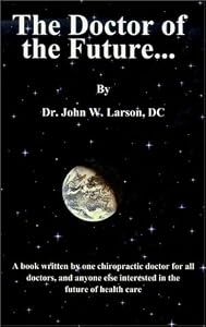 The Doctor of the Future by John W. Larson