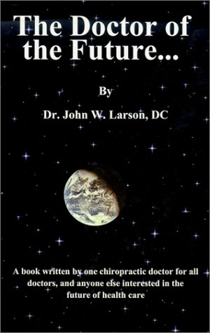 The Doctor of the Future by John W. Larson