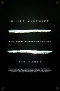 White Mischief: A Cultural History of Cocaine