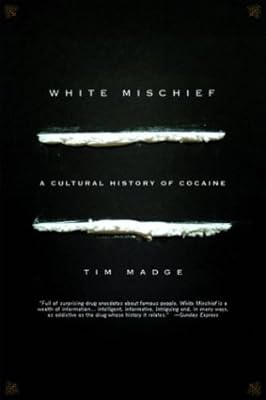 White Mischief: A Cultural History of Cocaine