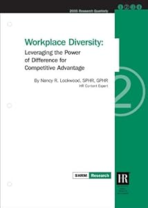 Workplace Diversity: Leveraging the Power of Difference for Competitive Advantage by Society for Human Resource Management