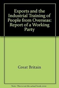 Exports and the industrial training of people from overseas;: Report of a working party