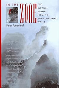 In the Zone: Epic Survival Stories from the Mountaineering World
