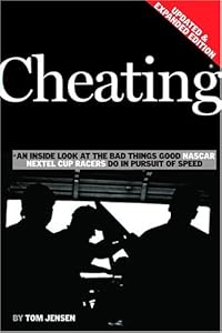 Cheating: An Inside Look At The Bad Things Good Nascar Nextel Cup Racers Do In Pursuit Of Speed by Tom Jensen
