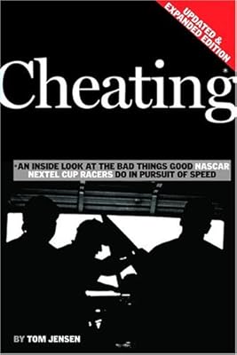 Cheating: An Inside Look At The Bad Things Good Nascar Nextel Cup Racers Do In Pursuit Of Speed