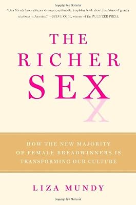 The Richer Sex: How the New Majority of Female Breadwinners Is Transforming Our Culture