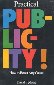 Practical Publicity: How to Boost Any Cause