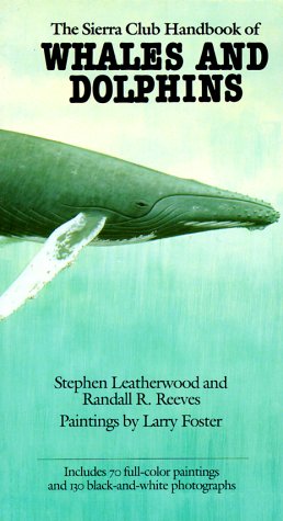The Sierra Club Handbook of Whales and Dolphins by Stephen Leatherwood