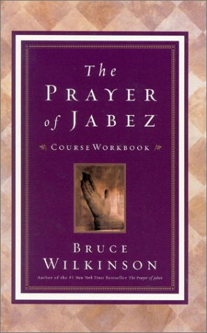 The Prayer of Jabez: A Course Workbook by Bruce Wilkinson
