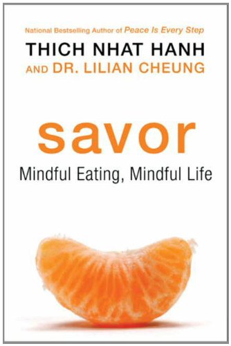 Savor: Mindful Eating, Mindful Life by Thich Nhat Hanh