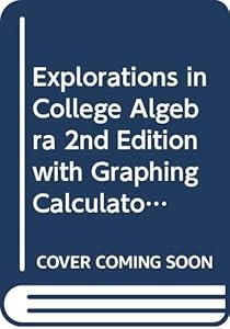 Explorations in College Algebra 2nd Edition with Graphing Calculator & Student Solutions Manual and Student Survey Set
