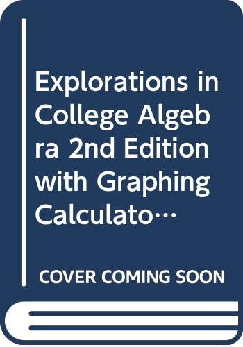 Explorations in College Algebra 2nd Edition with Graphing Calculator & Student Solutions Manual and Student Survey Set by Linda Almgren Kime