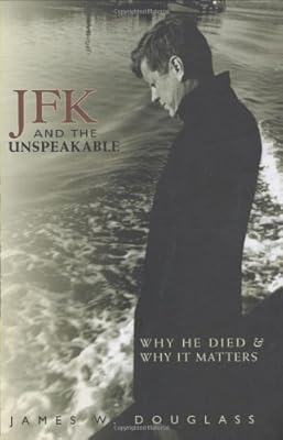 JFK and the Unspeakable: Why He Died and Why It Matters