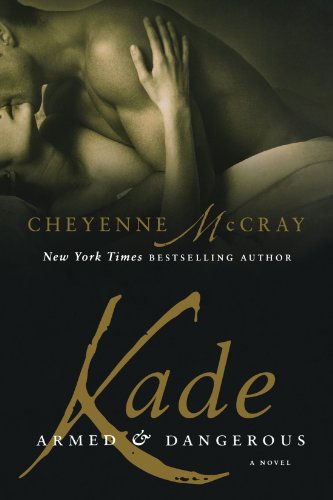 Kade: Armed and Dangerous by Cheyenne McCray