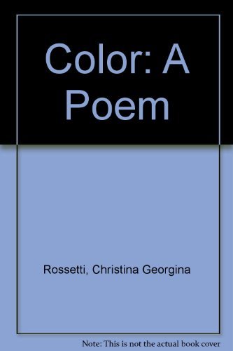 Color: A Poem by Christina Georgina Rossetti