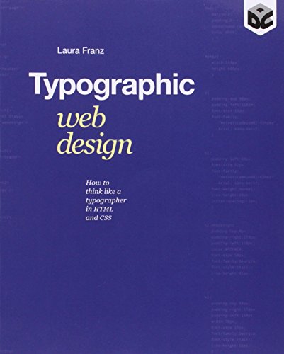 Typographic Web Design: How to Think Like a Typographer in HTML and CSS by Laura Franz