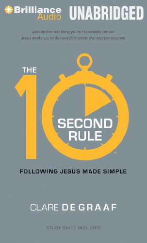 The 10-Second Rule: Following Jesus Made Simple by Clare De Graaf