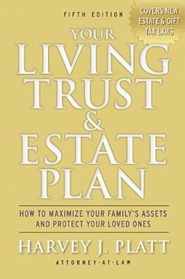 Your Living Trust &amp; Estate Plan: How to Maximize Your Family's Assets and Protect Your Loved Ones, Fifth Edition