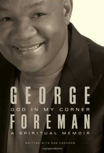 God In My Corner: A Spiritual Memoir by George Foreman