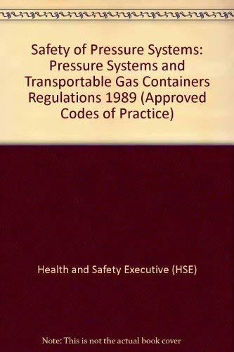 Safety of Pressure Systems: Pressure Systems and Transportable Gas Containers Regulations 1989 (COP) by unknown author