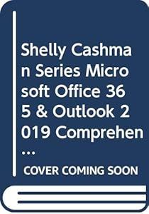 Shelly Cashman Series Microsoft Office 365 & Outlook 2019 Comprehensive, Loose-leaf Version