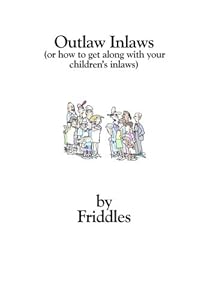 Outlaw Inlaws: (Or How to Get Along with your Children's In Laws) by Frieda Korobkin