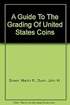 A Guide to the Grading of United States Coins