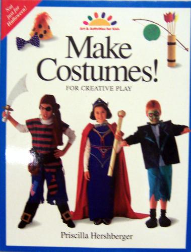 Make costumes!: For creative play (The Grolier KidsCrafts collection) by Priscilla Hershberger