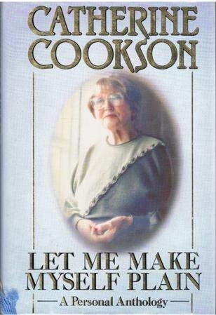 Let Me Make Myself Plain by Catherine Cookson