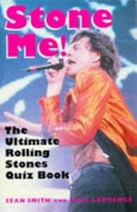Stone Me!: The Ultimate Rolling Stones Quiz Book by Sean Smith