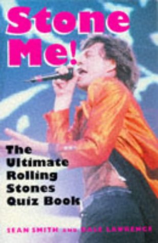 Stone Me!: The Ultimate Rolling Stones Quiz Book by Sean Smith