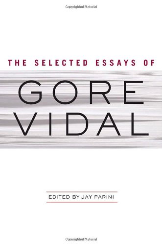 The Selected Essays of Gore Vidal by Gore Vidal