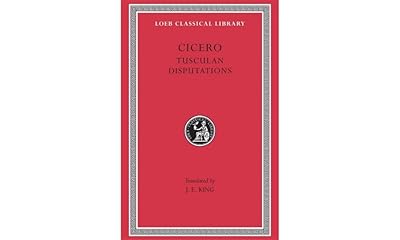Tusculan Disputations (Loeb Classical Library)