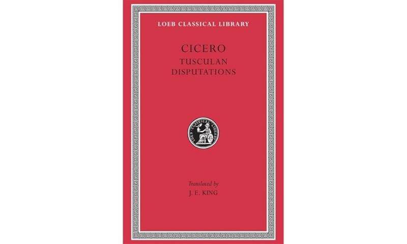 Tusculan Disputations (Loeb Classical Library) by Cicero