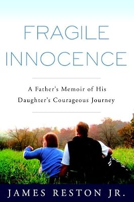 Fragile Innocence: A Father's Memoir of His Daughter's Courageous Journey