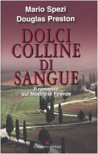 Mario Spezi & Douglas Preston - Dolci colline di sangue(2006)