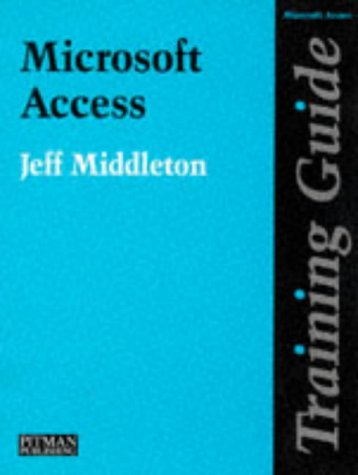 Training Guide: Microsoft Access by Jeff Middleton