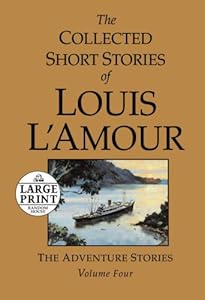 The Collected Short Stories of Louis L'Amour, Volume 4: The Adventure Stories by Louis L'Amour