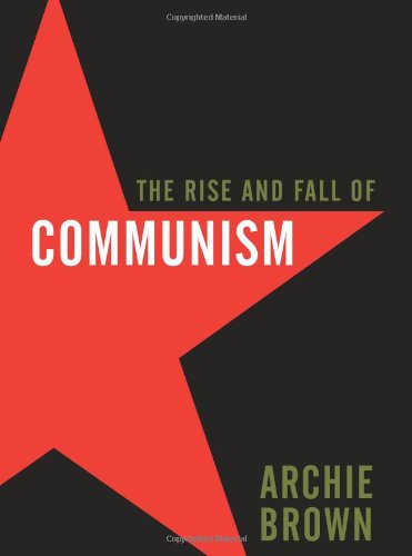 The Rise and Fall of Communism by Archie Brown