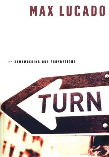 Turn: Remembering Our Foundations by Max Lucado