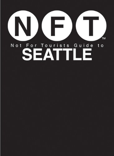 Not For Tourists Guide to Seattle by Not for Tourists