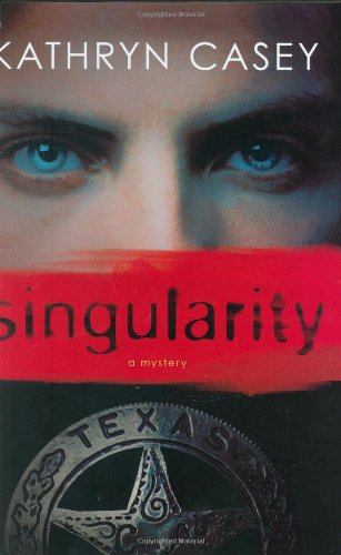 Singularity: A Mystery by Kathryn Casey