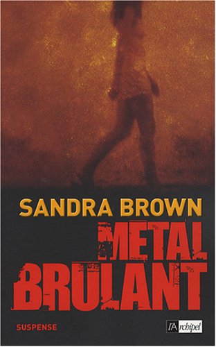 MÃ©tal brÃ»lant (French Edition) by Sandra Brown