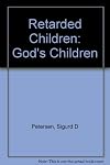 Retarded Children: God's Children