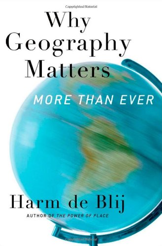 Why Geography Matters: More Than Ever by Harm de Blij