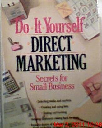 Do-It-Yourself Direct Marketing: Secrets for Small Business by Mark S. Bacon